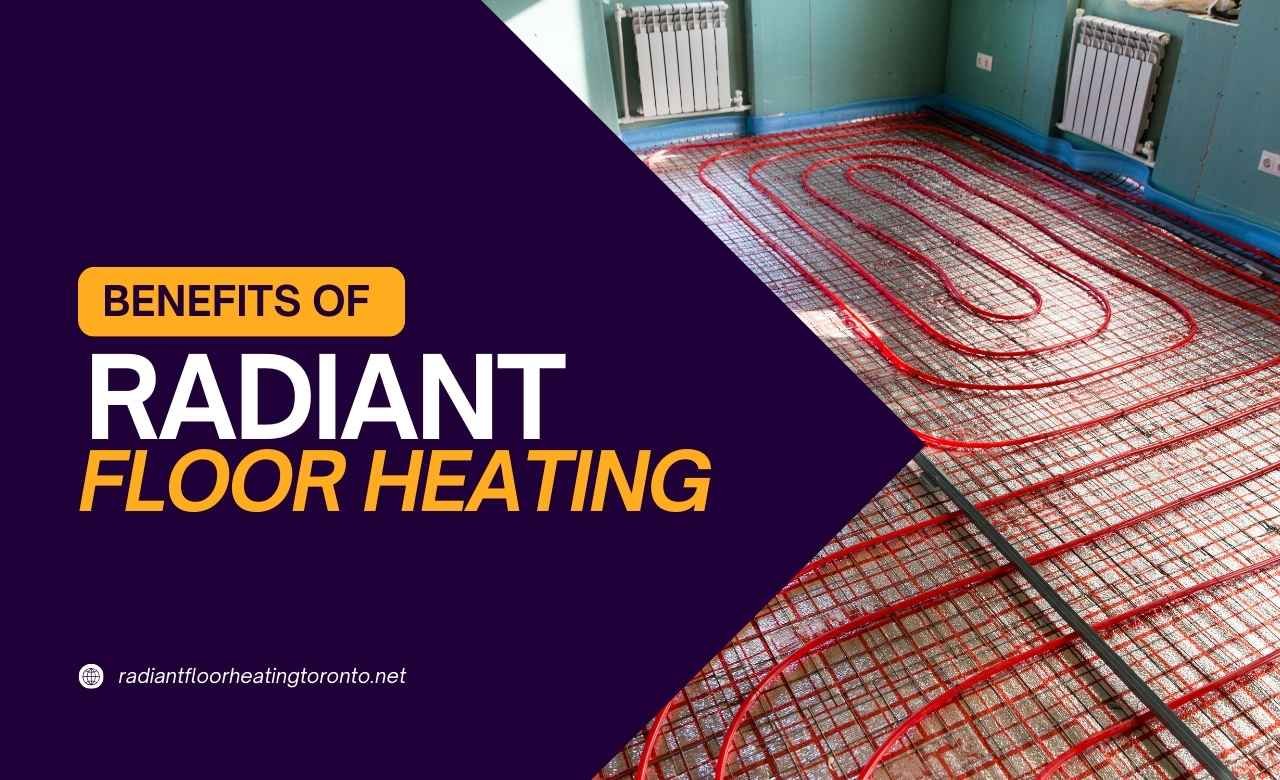 Benefits of Radiant Floor Heating in Canada